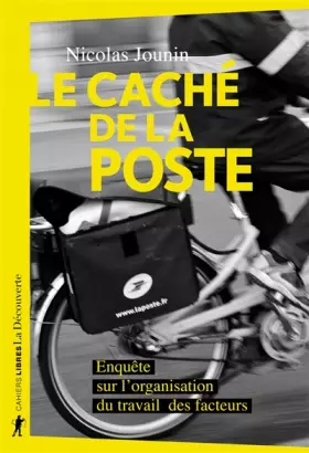 Couverture du produit · Le caché de La Poste: Enquête sur l'organisation du travail des facteurs