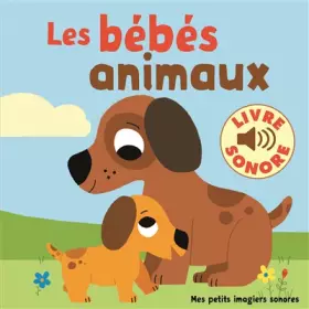Couverture du produit · Les bébés animaux: 6 images à regarder, 6 sons à écouter