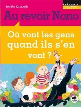 Couverture du produit · AU REVOIR NONO: OU VONT LES GENS QUAND ILS S'EN VONT ?