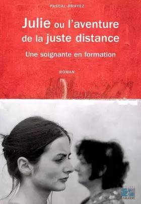 Couverture du produit · Julie ou l'aventure de la juste distance : Une soignante en formation
