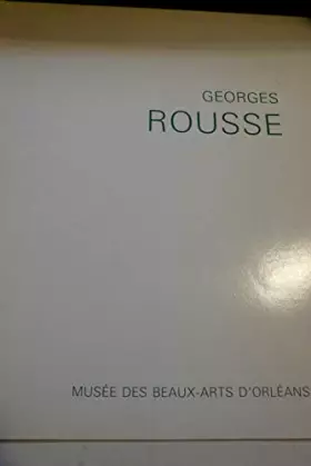 Couverture du produit · Georges Rousse : Musée des beaux-arts d'Orléans, 19 avril-3 juin 1985