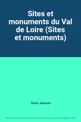 Couverture du produit · Sites et monuments du Val de Loire (Sites et monuments)