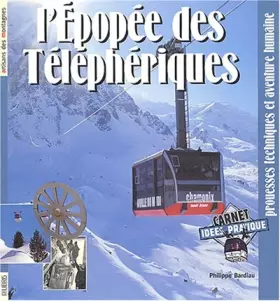 Couverture du produit · L'épopée des téléphériques : Prouesses techniques et aventure humaine