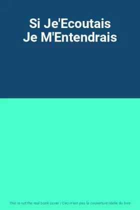 Couverture du produit · Si Je'Ecoutais Je M'Entendrais