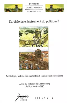 Couverture du produit · L'archéologie, instrument du politique ?: Archéologie, histoire des mentalités et construction européenne
