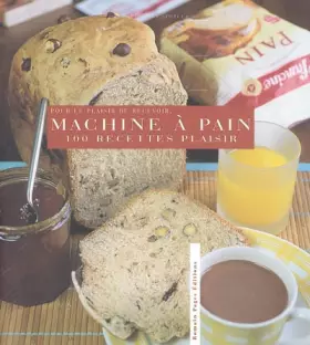 Couverture du produit · 100 Recettes plaisir à la machine à pain