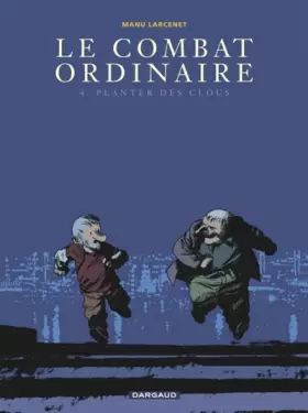 Couverture du produit · Le Combat ordinaire, Tome 4 : Planter des clous