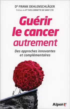 Couverture du produit · Guérir le cancer autrement : des approches innovantes et complémentaires