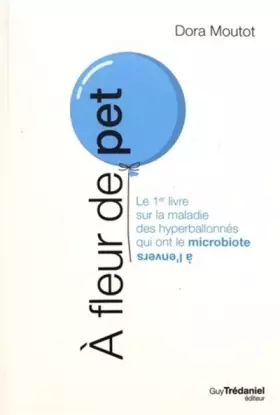 Couverture du produit · A fleur de pet : Le 1er livre sur la maladie des hyperballonnés qui ont le microbiote à l'envers