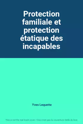 Couverture du produit · Protection familiale et protection étatique des incapables