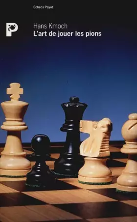 Couverture du produit · L'Art de jouer les pions : Une contribution à la stratégie échiquéenne