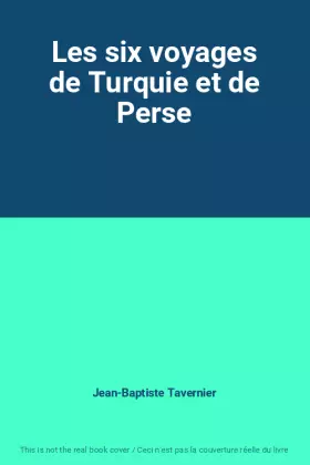Couverture du produit · Les six voyages de Turquie et de Perse