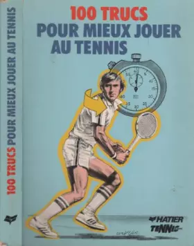 Couverture du produit · 100 trucs pour mieux jouer au tennis