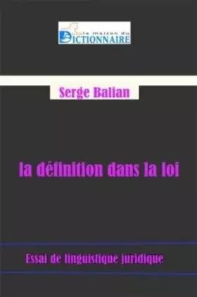 Couverture du produit · La définition dans la loi. Essai de linguistique juridique