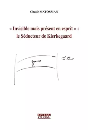 Couverture du produit · « Invisible mais present en esprit »: Le Séducteur de Kierkegaard