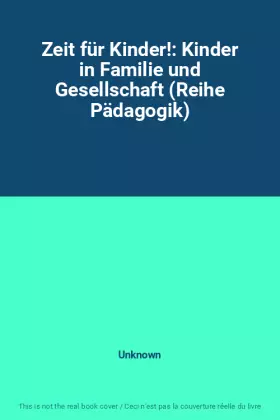 Couverture du produit · Zeit für Kinder!: Kinder in Familie und Gesellschaft (Reihe Pädagogik)