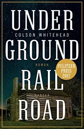 Couverture du produit · Underground Railroad: Roman. Pulitzer-Preis 2017