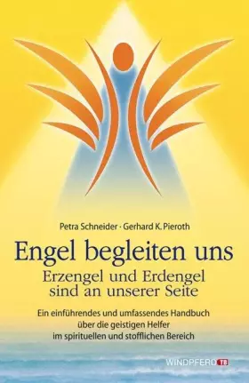 Couverture du produit · Engel begleiten uns: Erzengel und Erdengel sind an unserer Seite. Ein einführendes und umfassendes Handbuch über die geistigen 