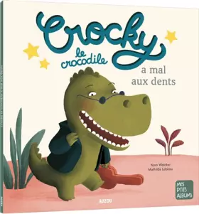 Couverture du produit · CROCKY LE CROCODILE A MAL AUX DENTS NE