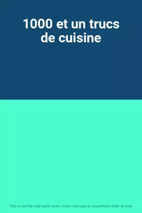 Couverture du produit · 1000 et un trucs de cuisine