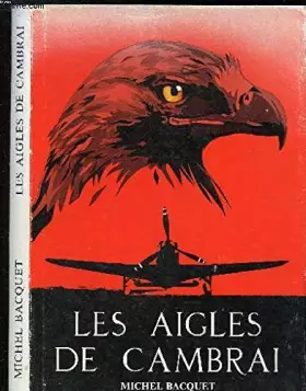 Couverture du produit · Les aigles de Cambrai - exemplaire numéroté N° 452