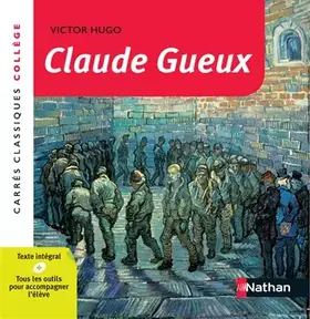 Couverture du produit · Claude Gueux - Hugo - Edition pédagogique Collège - Carrés classiques Nathan