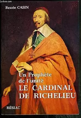 Couverture du produit · Le Cardinal de Richelieu : Un prophète de l'unité