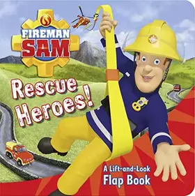 Couverture du produit · Fireman Sam: Rescue Heroes! A Lift-and-Look Flap Book