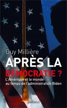 Couverture du produit · Après la démocratie ?: L'Amérique et le monde au temps de l'administration Biden