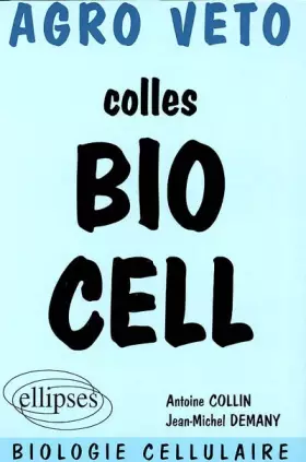 Couverture du produit · Colles Bio Cell. Préparation aux oraux des concours Agro Véto, biologie cellulaire
