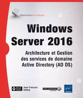 Couverture du produit · Windows Server 2016 - Architecture et Gestion des services de domaine Active Directory (AD DS)