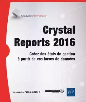 Couverture du produit · Crystal Reports 2016 - Créez des états de gestion à partir de vos bases de données