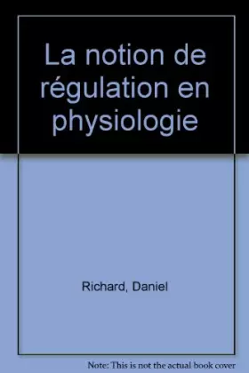 Couverture du produit · La notion de régulation en physiologie