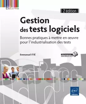 Couverture du produit · Gestion des tests logiciels - Bonnes pratiques à mettre en oeuvre pour l'industrialisation des tests (2e édition)