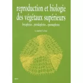 Couverture du produit · REPRODUCTION ET BIOLOGIE DES VEGETAUX SUPERIEURS. Bryophytes, ptériophytes, spermaphytes, 2ème édition