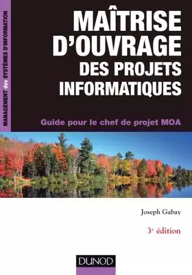 Couverture du produit · Maîtrise d'ouvrage des projets informatiques - 3e éd. - Guide pour le chef de projet MOA: Guide pour le chef de projet MOA