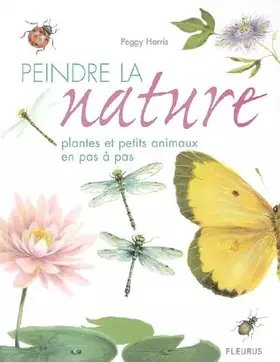Couverture du produit · Peindre la nature : Plantes et petits animaux en pas à pas