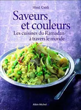 Couverture du produit · Saveurs et couleurs : Les cuisines du Ramadan à travers le monde : Grand prix « Gourmand World Cook book Awards 2009 », meilleu