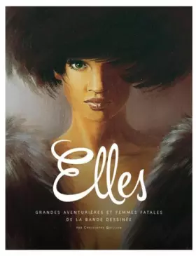 Couverture du produit · ELLES : GRANDES AVENTURIERES ET FEMMES FATALES DE LA BANDE DESSINEE