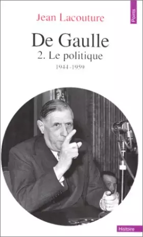 Couverture du produit · De Gaulle. Tome II. Le Politique, 1944-1959