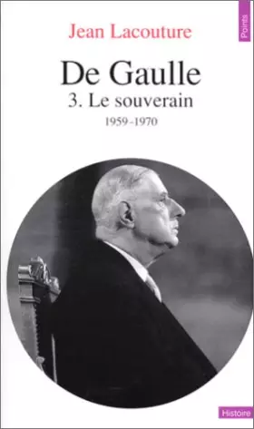 Couverture du produit · De Gaulle. Tome III. Le Souverain, 1959-1970