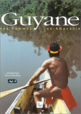 Couverture du produit · Guyane, des hommes en Amazonie