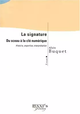 Couverture du produit · La signature. Du sceau à la clé numérique : histoire, expertise, interprétation