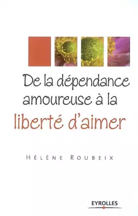 Couverture du produit · De la dépendance amoureuse à la liberté d'aimer