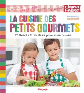 Couverture du produit · La cuisine des petits gourmets: 75 bons petits plats pour toute l'année