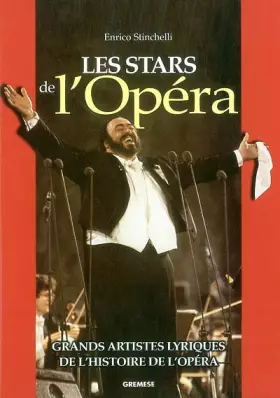 Couverture du produit · Les Stars de l'opéra : Grands artistes lyriques de l'histoire de l'opéra