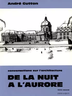 Couverture du produit · De la nuit à l'aurore en 2 tomes: Conversations sur l'architecture