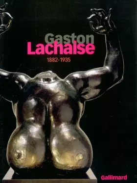 Couverture du produit · Gaston Lachaise, 1882-1935 (Ancien Prix éditeur : 45 euros)