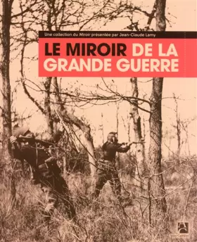 Couverture du produit · Le Miroir de la Grande Guerre