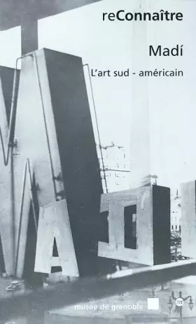 Couverture du produit · Madi, l'art sud-américain : Exposition, Musée de Grenoble, 1er juin-25 août 2002
